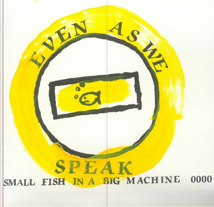 Even As We Speak Small Fish In A Big Machine