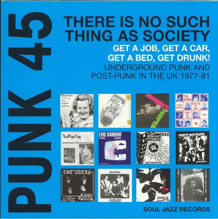 Various Artists Punk 45: There Is No Such Thing As Society Get A Job Get A Car Get A Bed Get Drunk! Underground Punk In The UK 1977 81