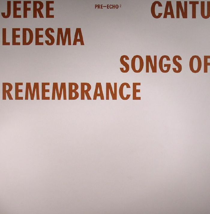 Jefre Cantu Ledesma Songs Of Remembrance