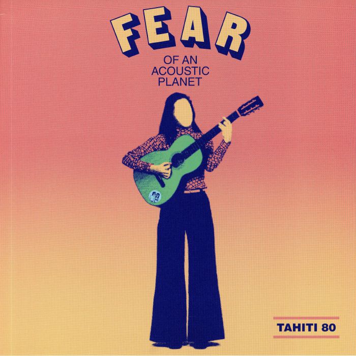 Tahiti 80 Fear Of An Acoustic Planet