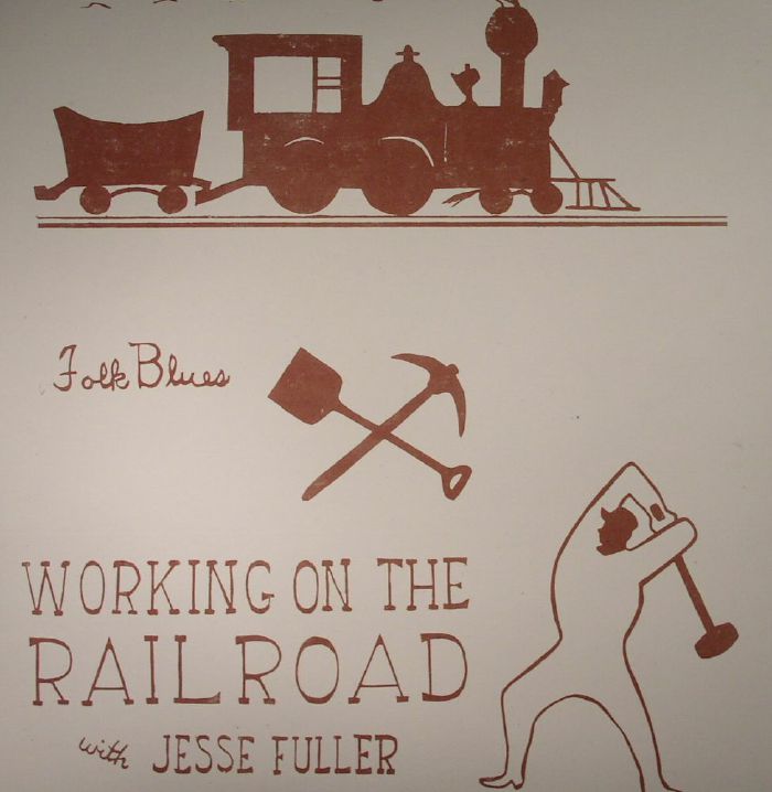 Jesse Fuller Working On The Railroad