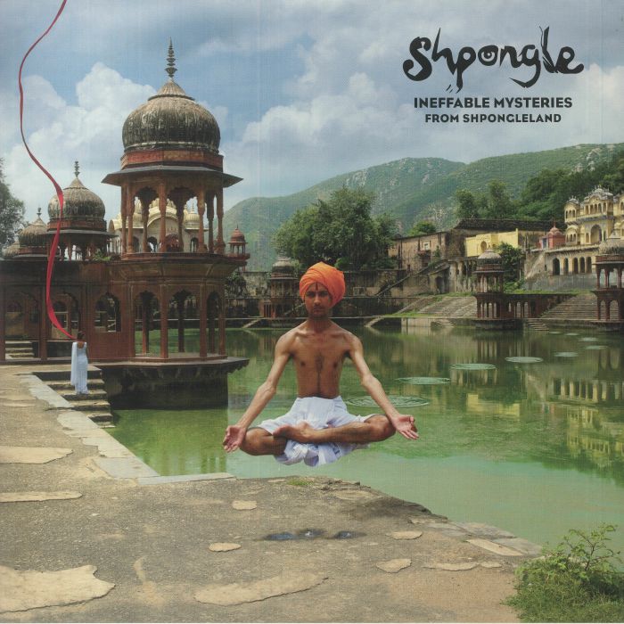 Shpongle Ineffable Mysteries From Shpongleland