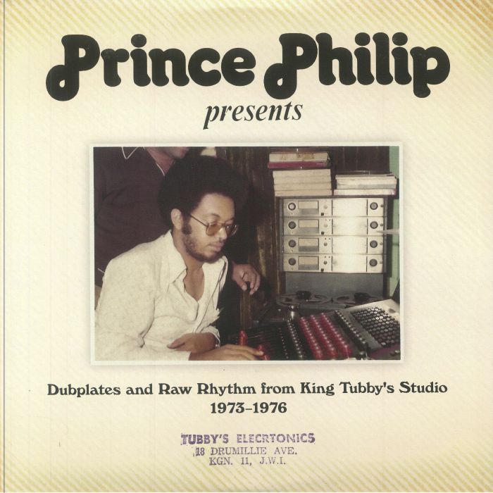 Prince Philip Prince Philip Presents: Dubplates and Raw Rhythm From King Tubbys Studio 1973 1976