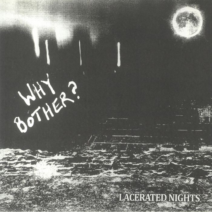 Why Bother? Lacerated Nights