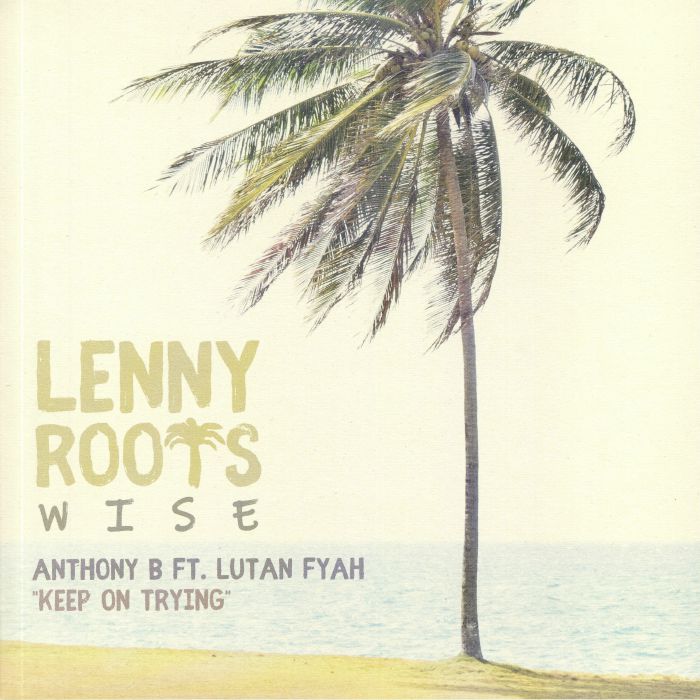 Anthony B | Lutan Fyah | Lenny Roots Keep On Trying