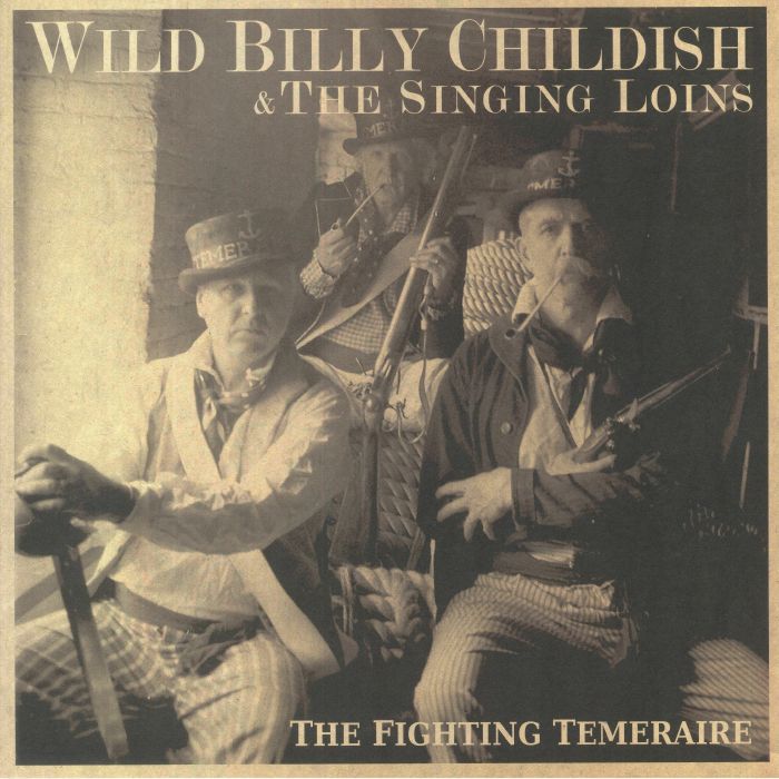 Wild Billy Childish | The Singing Loins The Fighting Temeraire