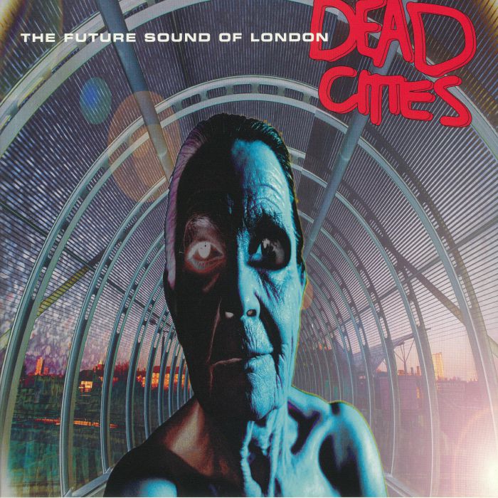 The Future Sound Of London Dead Cities (25th Anniversary Edition)