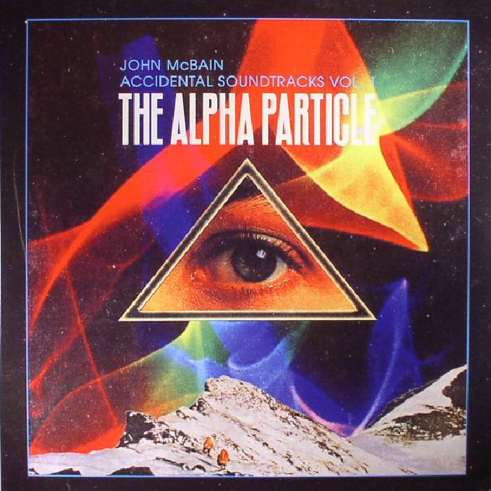 John Mcbain Accidental Soundtracks Vol 1: The Alpha Particle