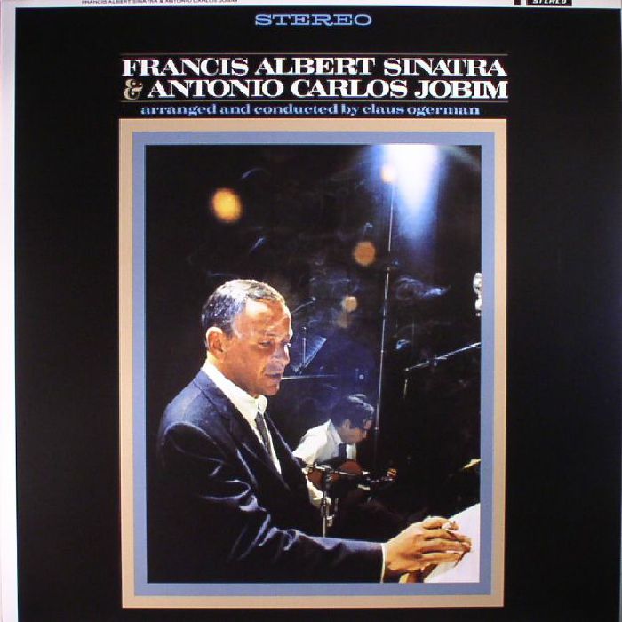 Frank Sinatra | Antonio Carlos Jobim Francis Albert Sinatra and Antonio Carlos Jobim: 50th Anniversary Edition