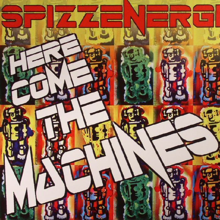 Spizzenergi Here Come The Machines