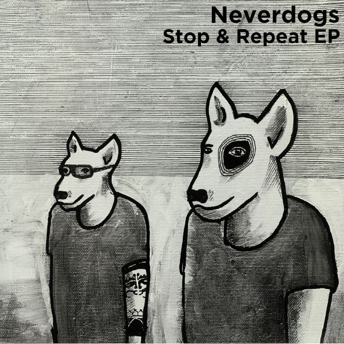 Neverdogs Stop and Repeat EP