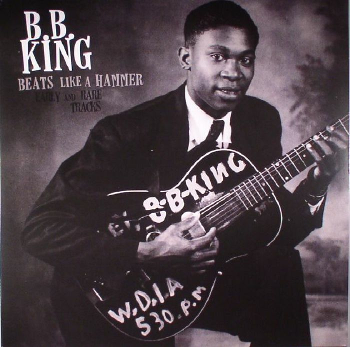Bb King Beats Like A Hammer: Early and Rare Tracks