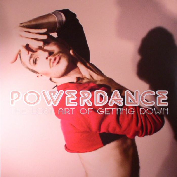 Powerdance The Lost Art Of Getting Down