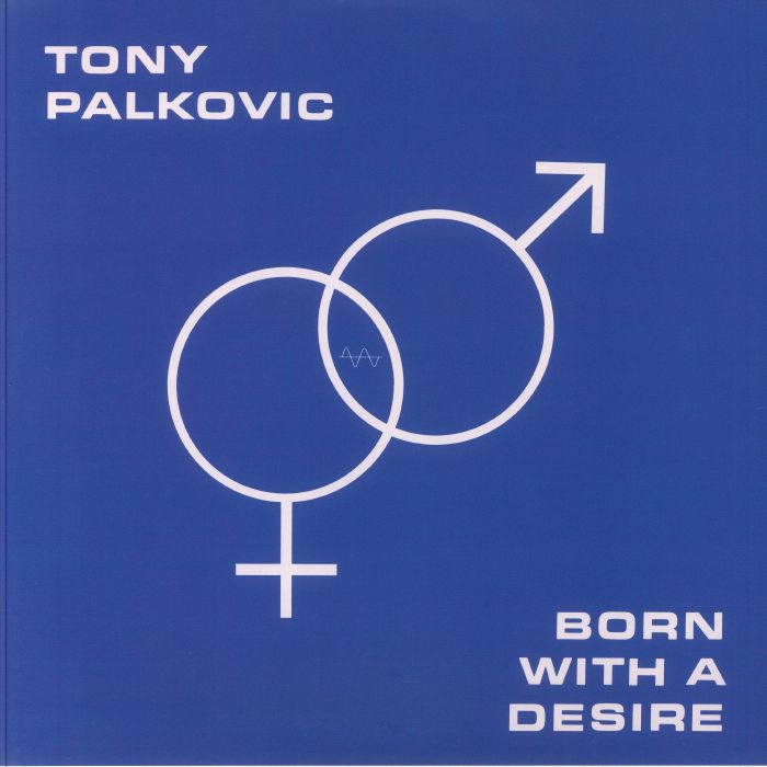 Tony Palkovic – Born With A Desire vinyl cover