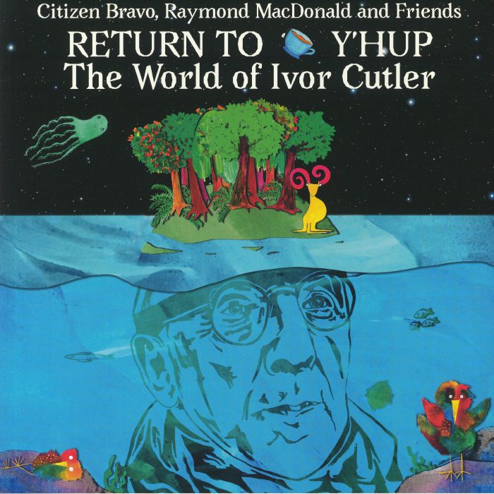 Citizen Bravo | Raymond Macdonald Return To Yhup: The World Of Ivor Cutler