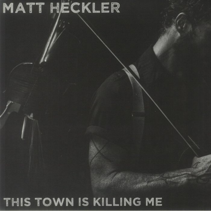 Matt Heckler This Town Is Killing Me
