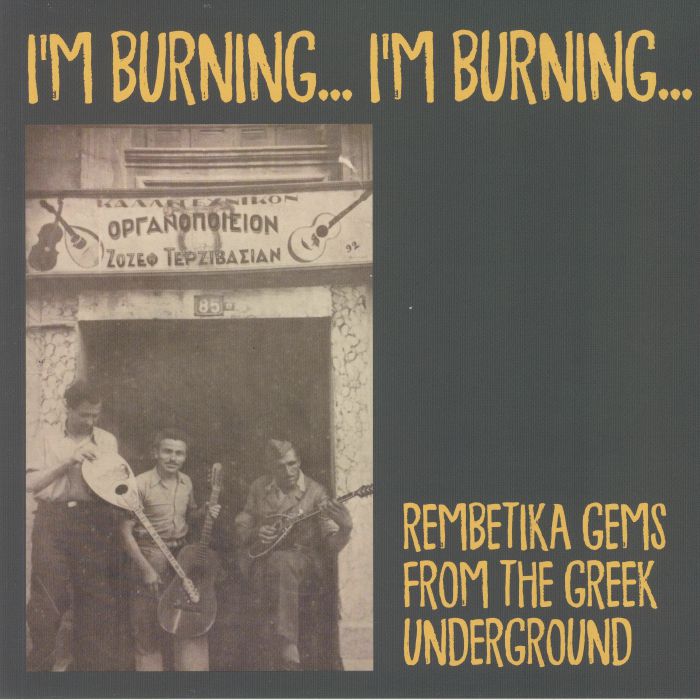 Various Artists Im Burning Im Burning: Songs From The Greek Underground 1925 1940