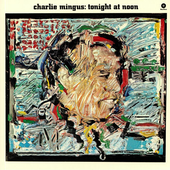 Charlie Mingus Tonight At Noon (Collectors Edition) (remastered)