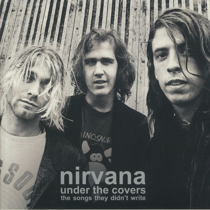 Nirvana Under The Covers: The Songs They Didnt Write