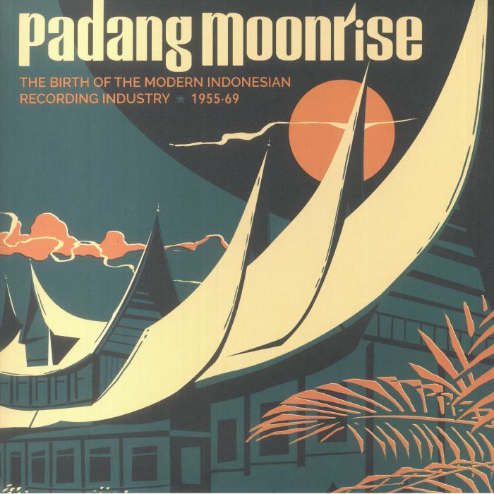 Various Artists Padang Moonrise: The Birth Of The Modern Indonesian Recording Industry 1955 69