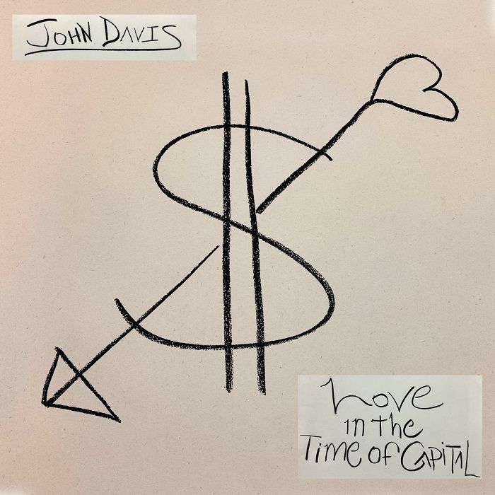 John Davis Love In The Time Of Capital