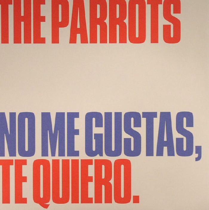The Parrots No Me Gustas Te Quiero