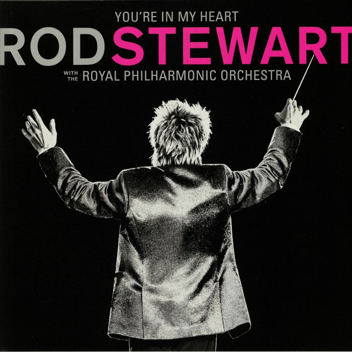 Rod Stewart Youre In My Heart: Rod Stewart With The Royal Philharmonic Orchestra
