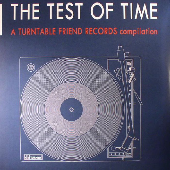 Various Artists The Test Of Time: A Turntable Friend Records Compilation