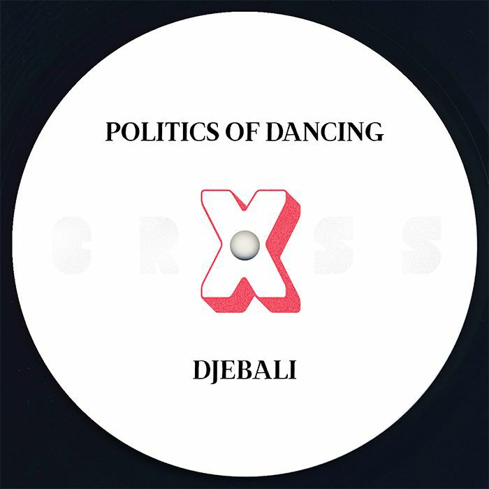 Politics Of Dancing | Djebali | Franck Roger Politics Of Dancing CRXSS Djebali and Franck Roger
