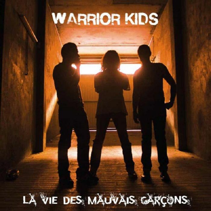 Warrior Kids La Vie Des Mauvais Garcons