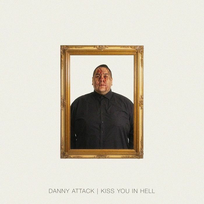 Danny Attack Kiss You In Hell