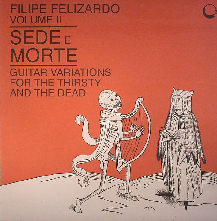 Filipe Felizardo Sede E Morte Volume II: Guitar Variations For The Thirsty and The Dead