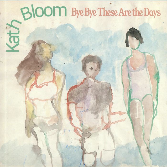 Kath Bloom Bye Bye These Are The Days