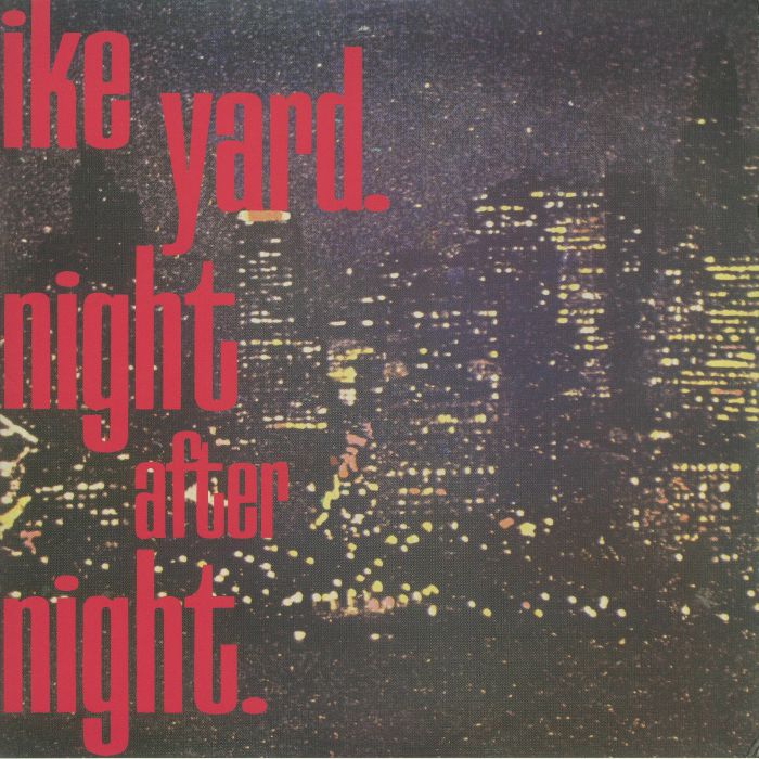 Ike Yard Night After Night (Record Store Day 2020)