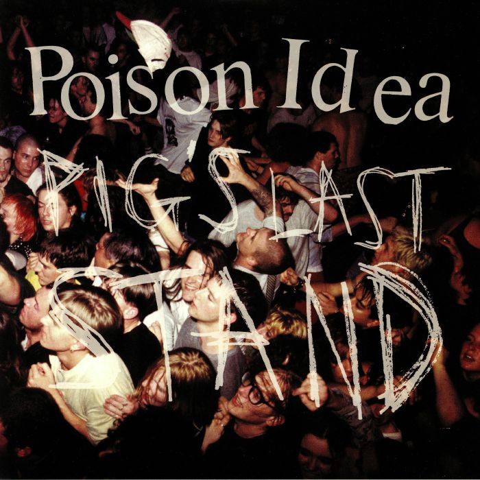 Poison Idea Pigs Last Stand