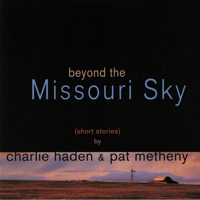 Charlie Haden | Pat Metheny Beyond The Missouri Sky: Short Stories