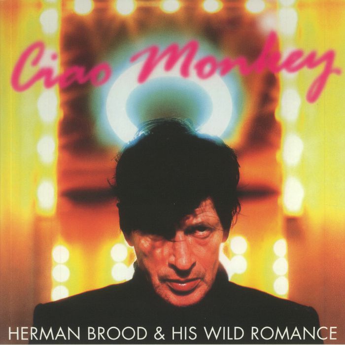 Herman Brood and His Wild Romance Ciao Monkey (20th Anniversary Expanded Edition)