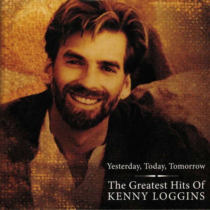 Kenny Loggins – Yesterday Today Tomorrow: The Greatest Hits Of Kenny Loggins vinyl cover