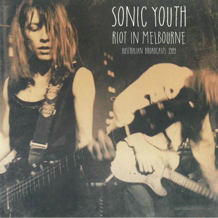 Sonic Youth Riot In Melbourne: Australian Broadcasts 1989