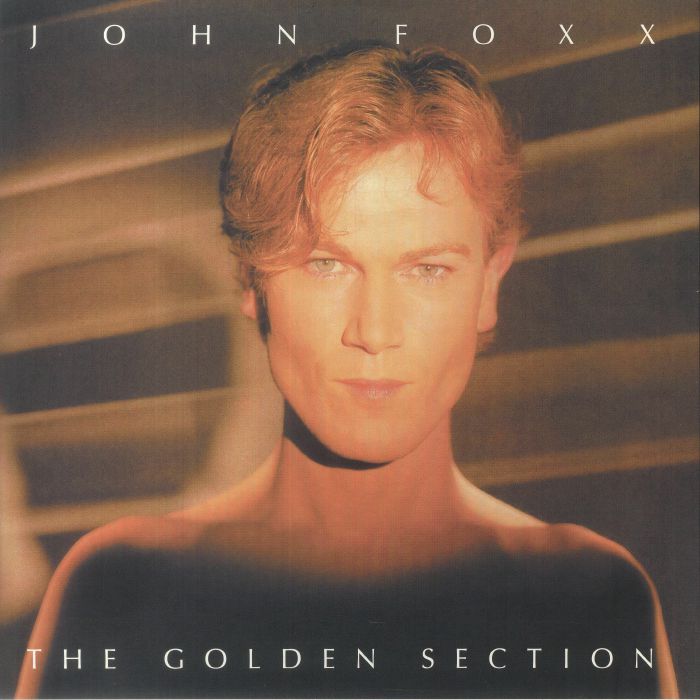 John Foxx The Golden Section (40th Anniversary Edition)