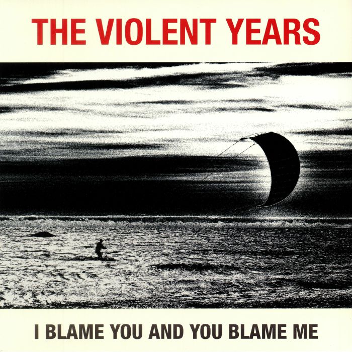 The Violent Years I Blame You and You Blame Me