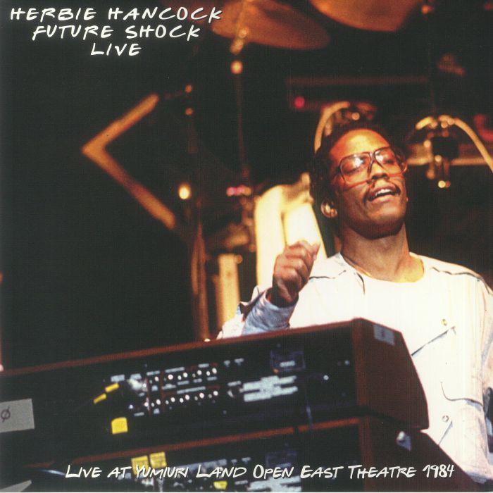 Herbie Hancock Rockit Band Future Shock Live: Live At Yumiuri Land Open East Theatre 1984