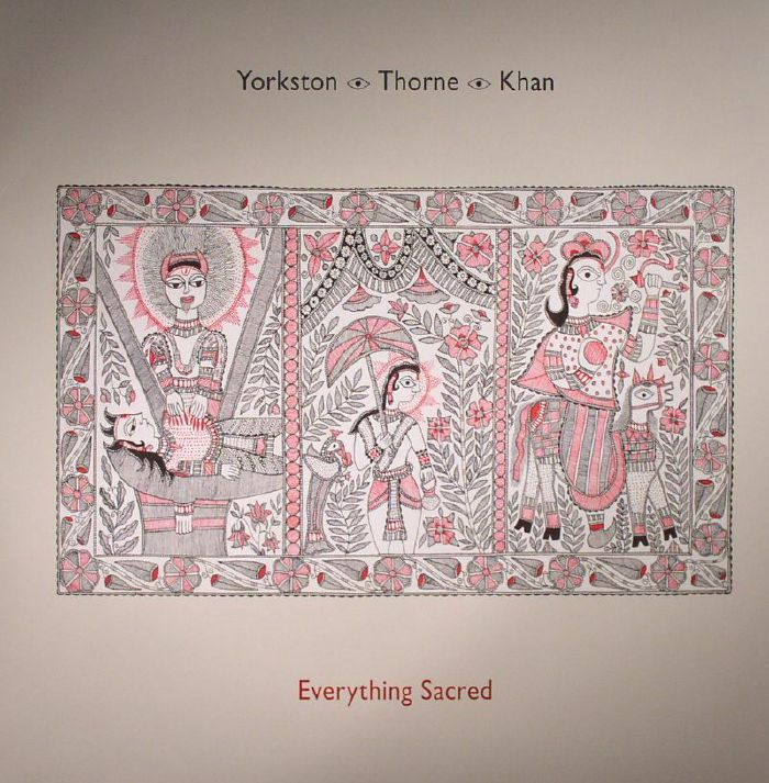 Yorkston | Thorne | Khan Everything Sacred