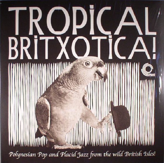 Various Artists Tropical Britxotica!: Polynesian Pop and Placid Jazz From The Wild British Isles!