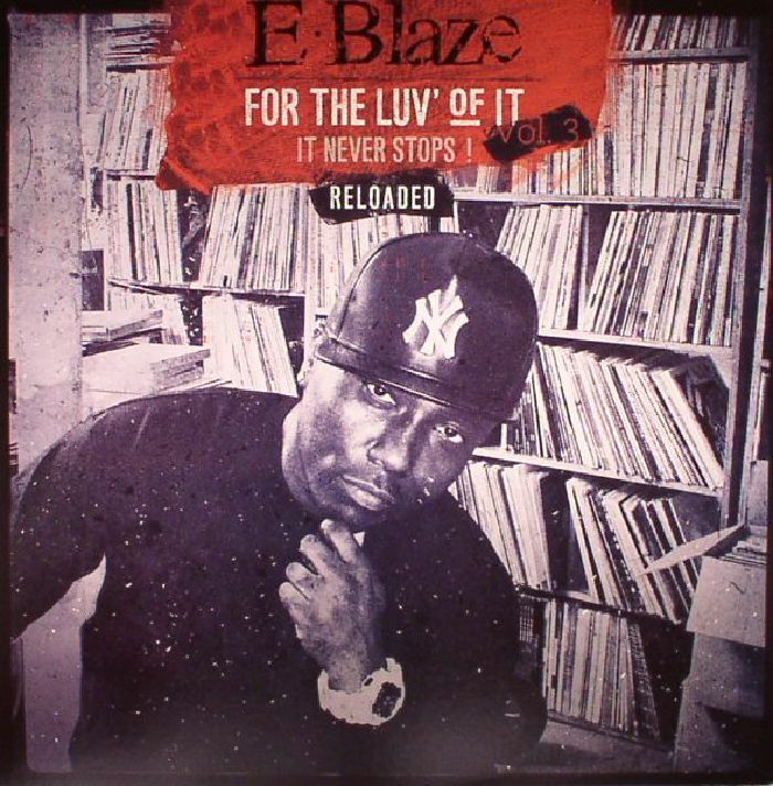 E Blaze For The Luv Of It: It Never Stops! Vol 3 Reloaded