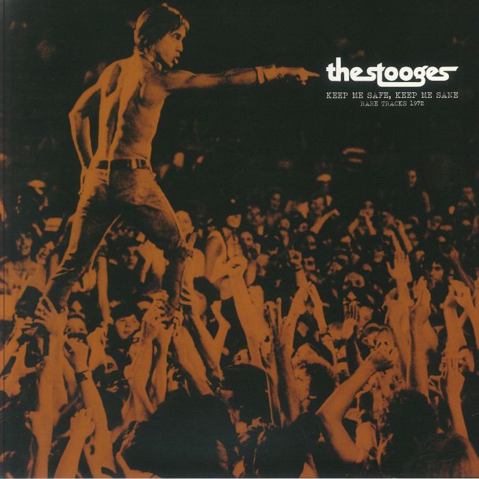 The Stooges Keep Me Safe Keep Me Sane: Rare Tracks 1972
