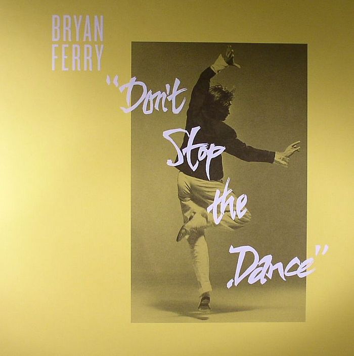 Bryan Ferry Dont Stop The Dance (Eric Dunks Duncan/Punks Jump Up/Sleazy McQueen remixes)