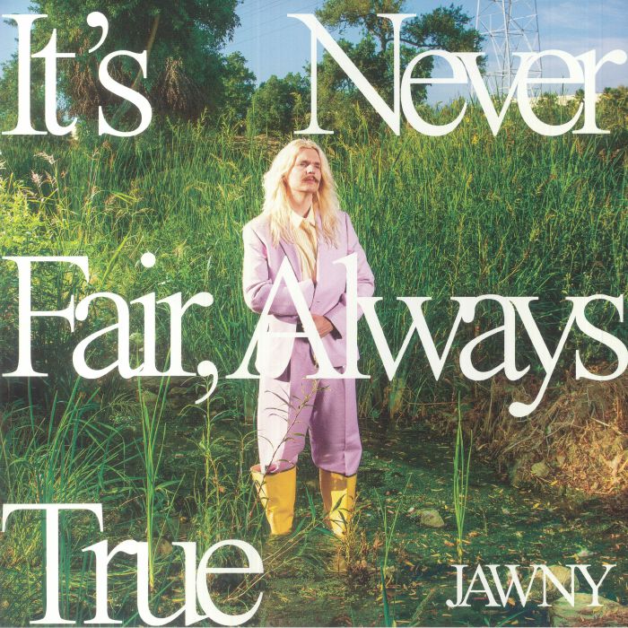 Jawny Its Never Fair Always True