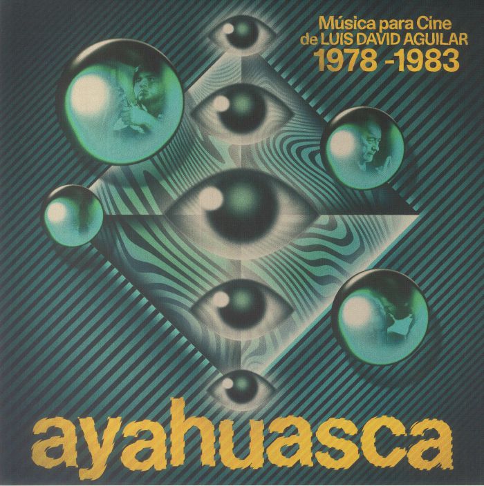 Luis David Aguilar Ayahuasca: Musica Para Cine De Luis David Aguilar 1978 1983