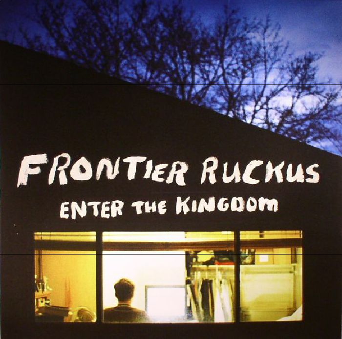 Frontier Ruckus Enter The Kingdom
